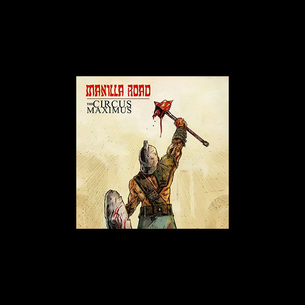 MANILLA ROAD - The Circus Maximus