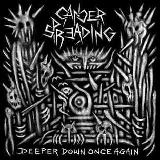 CANCER SPREADING - Deeper Down Once Again