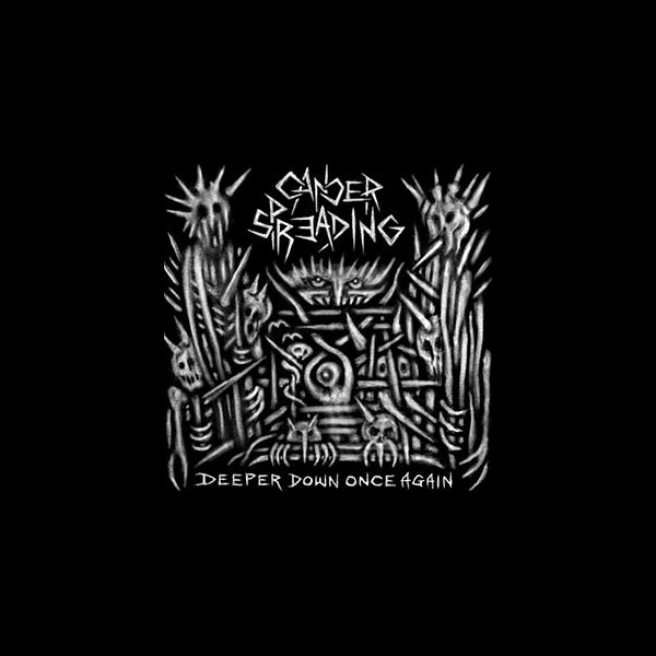 CANCER SPREADING - Deeper Down Once Again