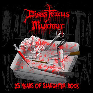 DISASTROUS MURMUR - 25 Years of Slaughter Rock