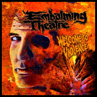 EMBALMING THEATRE - Welcome to Violence