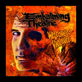 EMBALMING THEATRE - Welcome to Violence