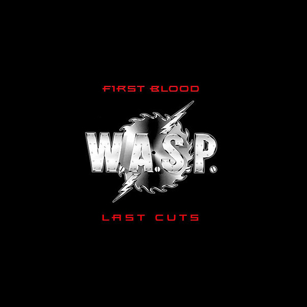 W.A.S.P. / WASP - First Blood, Last Cuts