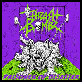 THRASH BOMBZ - Prisoner of Disaster
