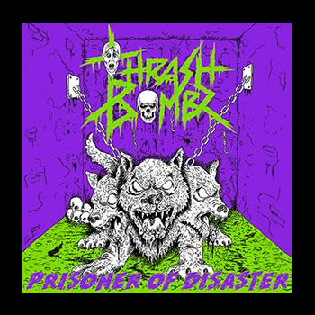 THRASH BOMBZ - Prisoner of Disaster