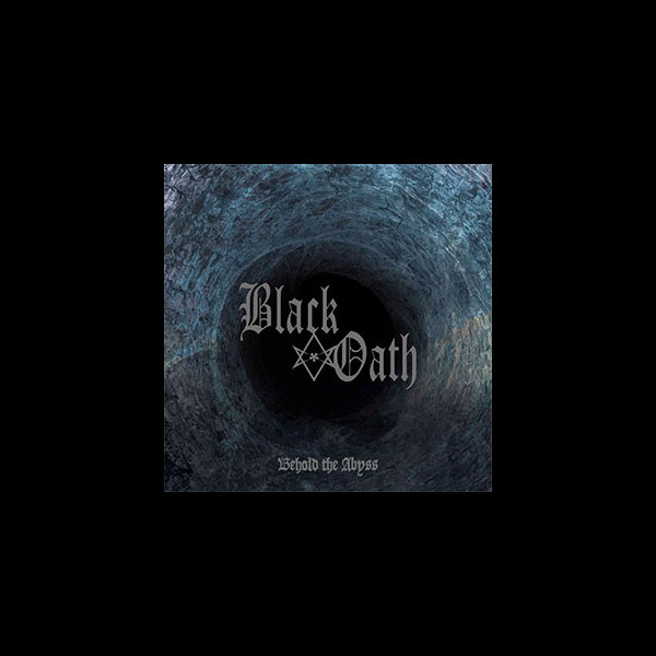 BLACK OATH - Behold the Abyss