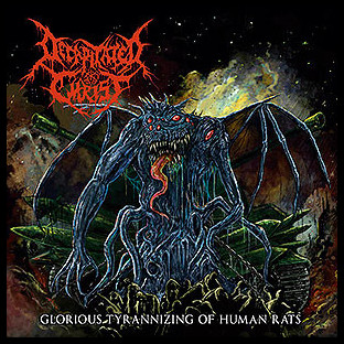 DECAPITATED CHRIST - Glorious Tyrannizing of Human Rats