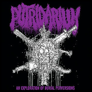 PUTRIDARIUM - An Exploration of Burial Perversions
