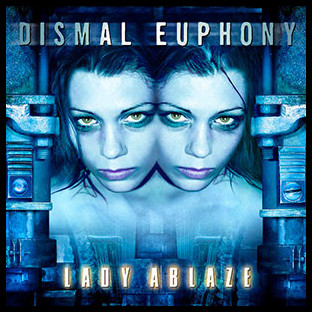 DISMAL EUPHONY - Lady Ablaze