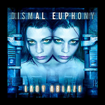 DISMAL EUPHONY - Lady Ablaze