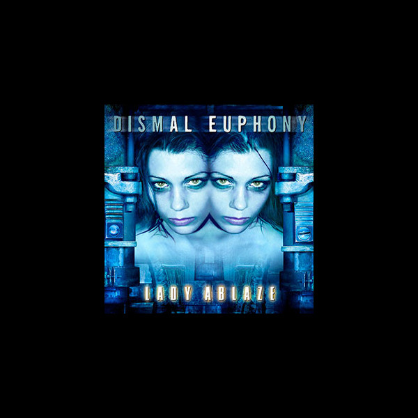 DISMAL EUPHONY - Lady Ablaze