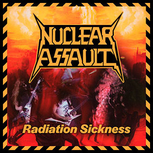 NUCLEAR ASSAULT - Radiation Sickness