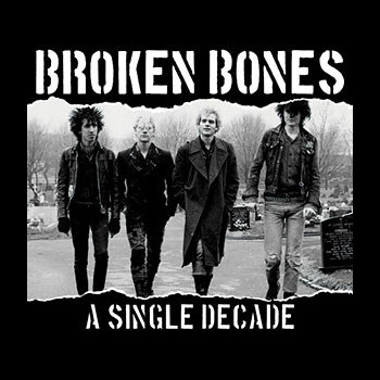BROKEN BONES - A Single Decade