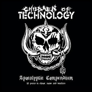 CHILDREN OF TECHNOLOGY - Apocalyptic Compendium - 10 Years in Chaos, Noise and Warfare