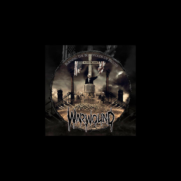 WARWOUND - Burning the Blindfolds of Bigots