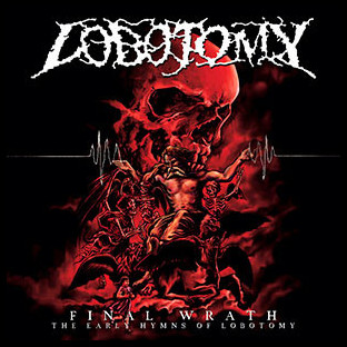 LOBOTOMY - Final Wrath - The Early Hymns of Lobotomy