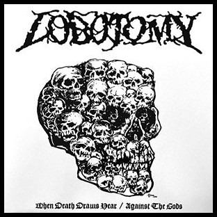 LOBOTOMY - When Death Draws Near / Against the Gods