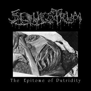 SEQUESTRUM - The Epitome of Putridity