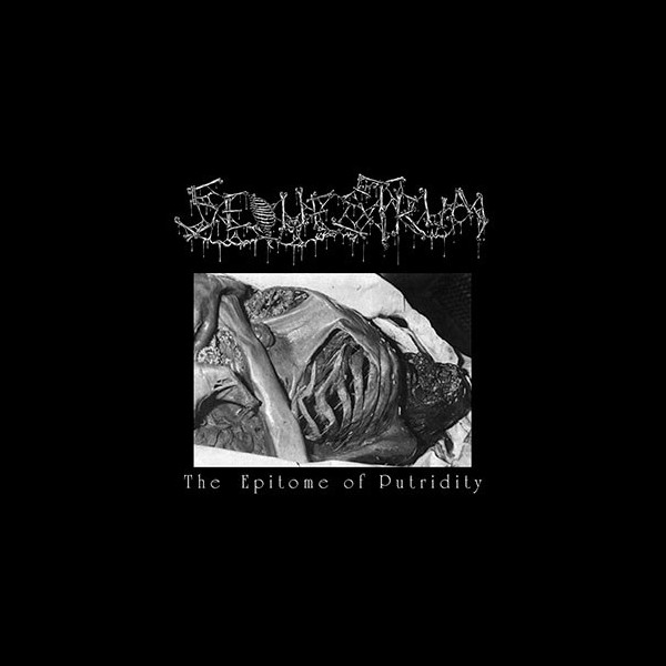 SEQUESTRUM - The Epitome of Putridity