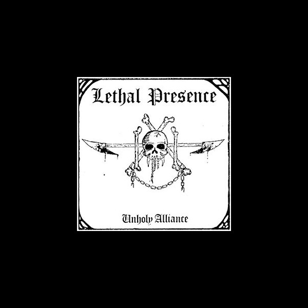 LETHAL PRESENCE - Unholy Alliance