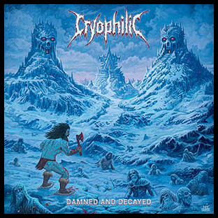 CRYOPHILIC - Damned and Decayed
