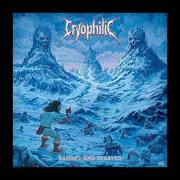 CRYOPHILIC - Damned and Decayed