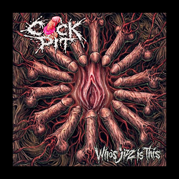 COCK PIT - Who's Jizz is This