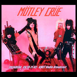 MOTLEY CRUE - Pasadena, CA 19-1182-KMET Radio Broadcast