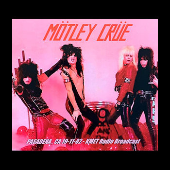 MOTLEY CRUE - Pasadena, CA 19-1182-KMET Radio Broadcast