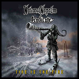 NATIONAL NAPALM SYNDICATE - Time Is the Fire