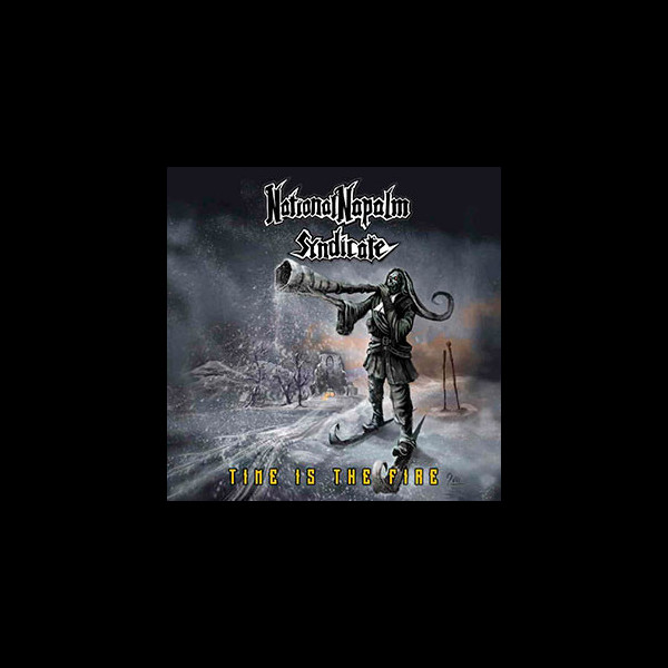 NATIONAL NAPALM SYNDICATE - Time Is the Fire