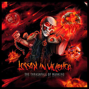 LESSON IN VIOLENCE - The Thrashfall of Mankind