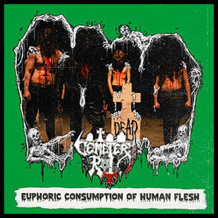 CEMETERY ROT - Euphoric Consumption of Human Flesh
