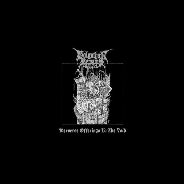 GOLGOTHAN REMAINS - Perverse Offerings to the Void