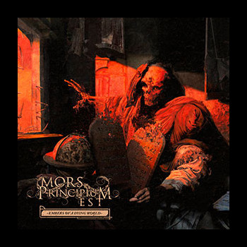 MORS PRINCIPIUM EST - Embers of a Dying World