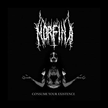 MORFINA - Consume Your Existence