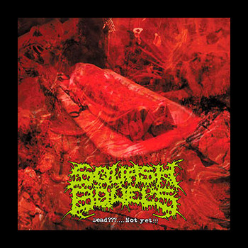 SQUASH BOWELS - Dead?....Not Yet!!!