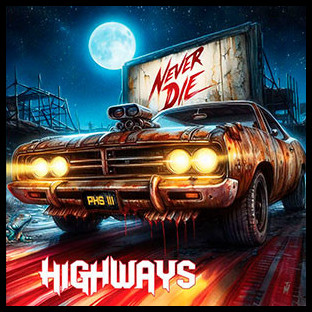 HIGHWAYS - Never Die