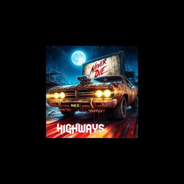 HIGHWAYS - Never Die
