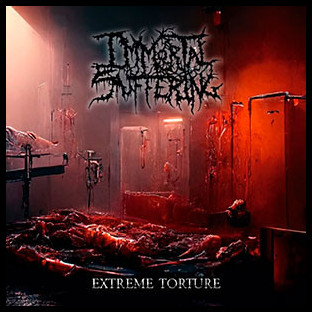 IMMORTAL SUFFERING - Extreme Torture