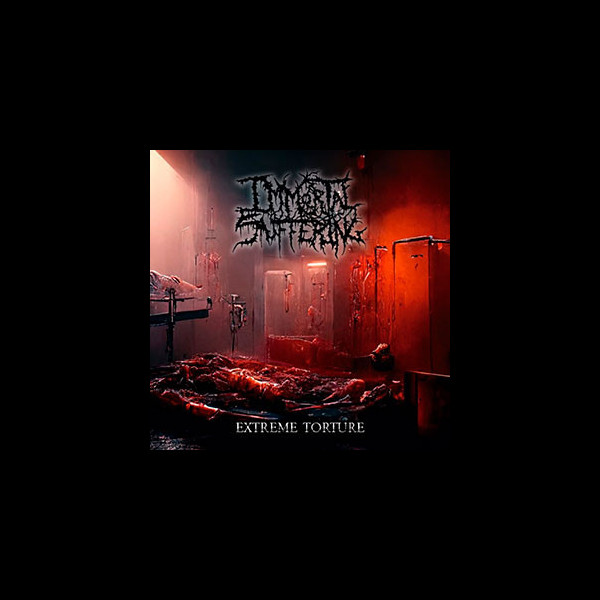 IMMORTAL SUFFERING - Extreme Torture