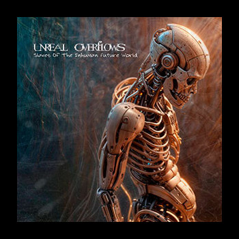 UNREAL OVERFLOWS - Slaves of the Inhuman Future World