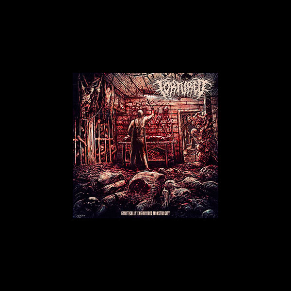 TORTURED - Genetically Engineered Monstrosity