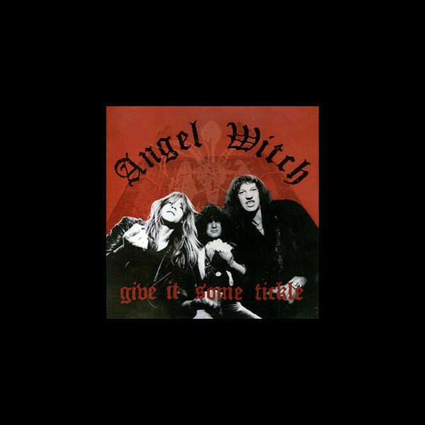 ANGEL WITCH - Give it Some Tickle