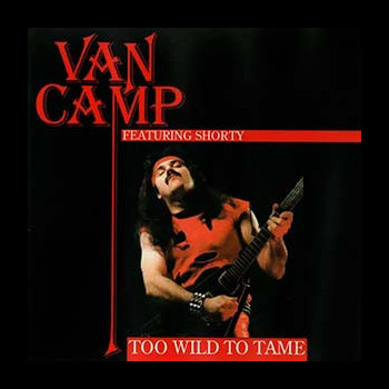VAN CAMP - Too Wild to Tame