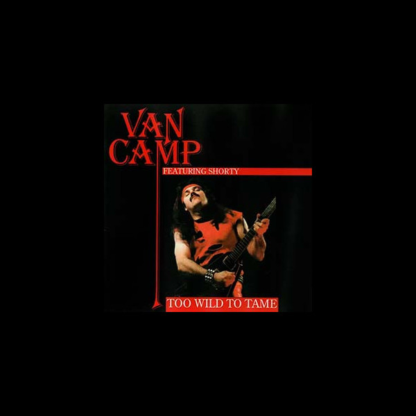 VAN CAMP - Too Wild to Tame