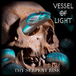 VESSEL OF LIGHT - Thy Serpent Rise