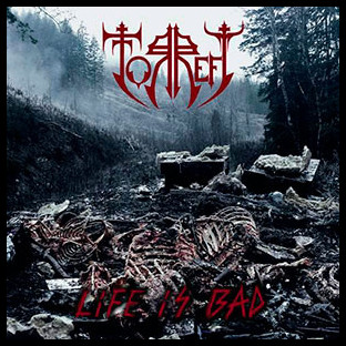 TORREFY - Life Is Bad