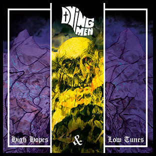 DYING MEN - High Hopes & Low Tunes