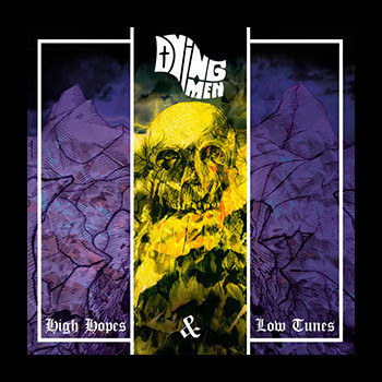 DYING MEN - High Hopes & Low Tunes
